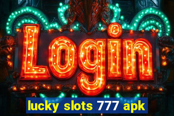 lucky slots 777 apk